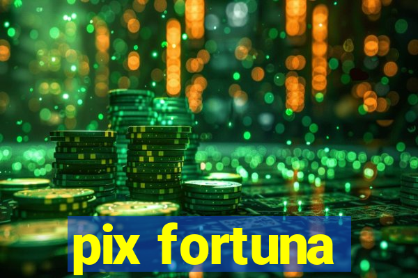 pix fortuna